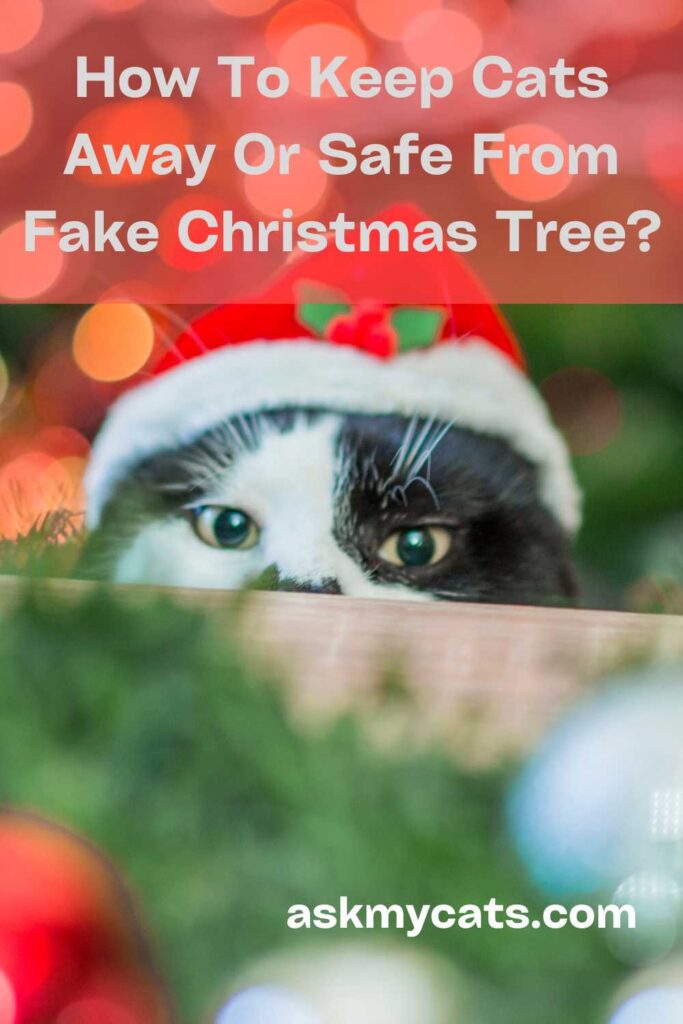 How To Keep Cats Away Or Safe From Fake Christmas Trees?